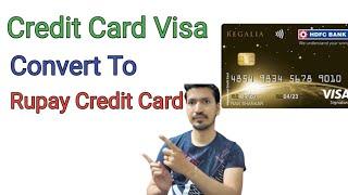 Converting HDFC Bank Credit Card to Rupay Card Made Easy ? Hdfcbank Creditcard Visa To Rupee Convert