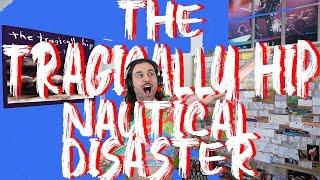 The Tragically Hip - "Nautical Disaster" - Tunes I Dig Review (Episode #77)