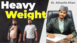 Heavy Weight | unfit Body | Fitness | Dr. Attaullah Khan