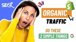 Do These 2 Simple Things To Increase Your Shopify Organic Traffic