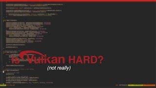 Vulkan is HARD