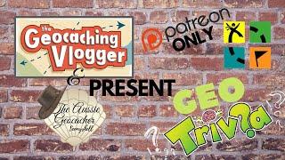 The Geocaching Vlogger - GEOTrivia - Patreon ONLY Special - (#GCNW)