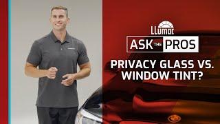 LLumar Ask The Pros – Privacy Glass vs. Window Tint?