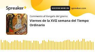 Viernes de la XVII semana del Tiempo Ordinario