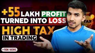 55 Lakh Profit to Loss: How High Taxes Impacted My Trading Journey