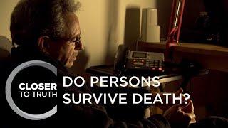 Do Persons Survive Death? | Episode 712 | Closer To Truth