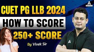 CUET PG LLB 2024 | How To Score 250+ For CUET PG LLB | By Vivek Sir