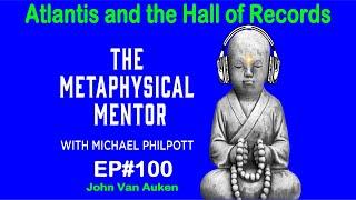 EP#100 Atlantis and the Hall of Records with John Van Auken