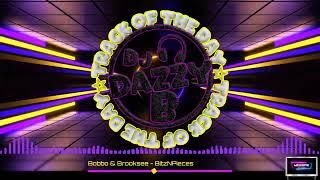 Bobbo & Brooksee - BitzNPieces - Dazzy B's Track Of The Day #ukbounce #donk #bounce #dance #vocal