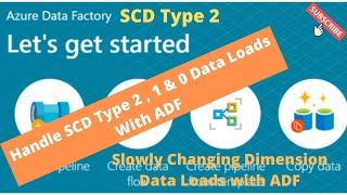 Handle SCD Type-2 Data loads with ADF | SCD Type 2 , 1, 0 Data loads with ADF