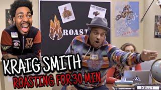 Kraig Smith Roasting For 30 Minutes