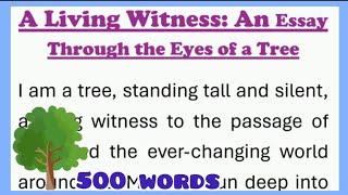 A Living Witness: An Essay Through the Eyes of a Tree, essay in English 500 words autobiography