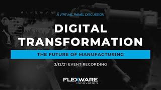 Digital Transformation – The Future of Manufacturing (Event Recording)