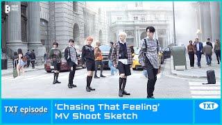 [EPISODE] TXT (투모로우바이투게더) 'Chasing That Feeling' MV Shoot Sketch