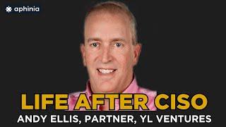 Life After CISO - Andy Ellis (Partner, YL Ventures)