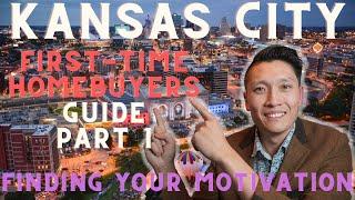 Kansas City 2023 Homebuyer's Guide - Part 1 (Finding YOUR MOTIVATION to Buy a Home in Kansas City)!