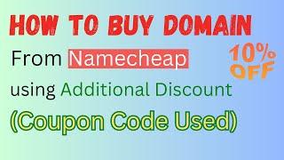 How To Buy Domain From Namecheap using Additional Discount Coupon Code Used