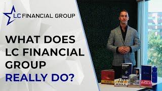 What Does LC Financial Group Really Do? | LC Financial Group