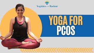 Yoga for PCOD | Yoga for Polycystic Ovarian Syndrome | Yogalates with Rashmi