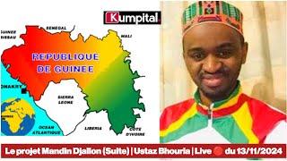 Le projet Mandin Djallon (Suite) | Ustaz Bhouria | Live  du 13/11/2024