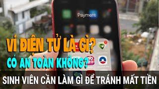 VÍ ĐIỆN TỬ LÀ GÌ?  CÓ AN TOÀN KHÔNG? SINH VIÊN CẦN LÀM GÌ ĐỂ TRÁNH MẤT TIỀN