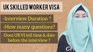 UK SKILLED WORKER VISA INTERVIEW DURATION | HOW MANY QUESTIONS THEY ASK ? | Time and Date