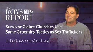 Survivor Claims Churches Use Same Grooming Tactics as Sex Traffickers