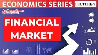 LECTURE-7 || ECONOMY || FINANCIAL MARKET || UPSC || State PCS  || EPFO  || SSC || Sleepy Classes IAS