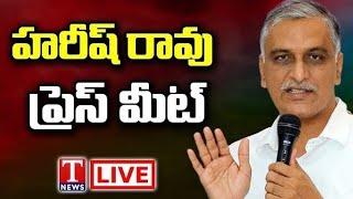 LIVE: Harish Rao Press Meet | T News