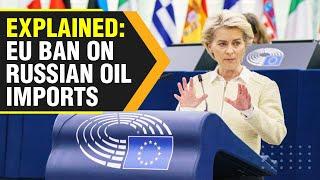 EU’s partial ban on Russian oil: How will it affect Russia? | WION Originals