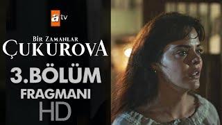 Bir Zamanlar Çukurova 3. Bölüm Fragmanı