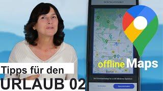 Offline Karte Google Maps für den Urlaub laden. Meine Urlaubstipps mit dem Smartphone 02