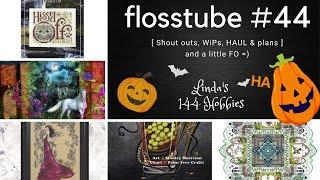 Flosstube #44 ~ Grab your stitching! It's a long one!