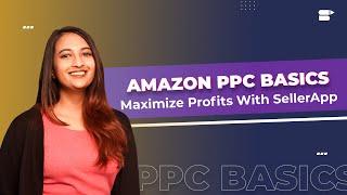 Amazon PPC for Beginners: Learn Important Fundamentals of Growth with Sellerapp's Advertising tool