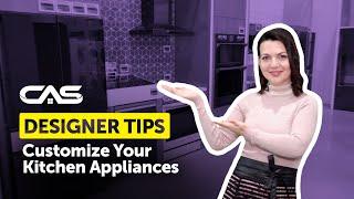 Designer Tips to Customize Your Kitchen with Canadian Appliance Source!