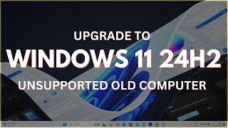 Upgrade to Windows 11 on Old Computer without Restrictions (Hack 2024)