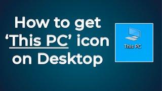 How to get 'This PC' icon on Desktop in Windows 10 | Add Windows 10 Desktop Icon