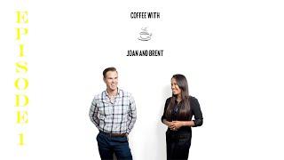 Coffee With Joan and Brent - Episode 1. Our stories.