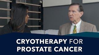 Cryotherapy & Prostate Cancer | Ask a Prostate Expert, Mark Scholz, MD