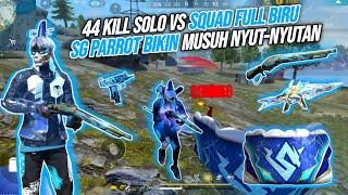 44 KILL SOLO VS SQUAD FULL BIRU !!! PAKE SG PARROT MUSUH AUTO NYUT-NYUTAN - FREE FIRE INDONESIA