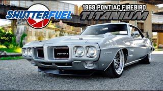 Shutterfuel Feature: 1969 Pontiac Firebird 6.0L LSX Powered Pro-Touring Monster // TITANIUM