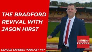 League Express Podcast #47: Bradford Bulls CEO Jason Hirst joins the podcast