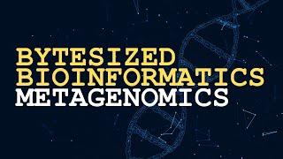 Metagenomics | Bytesized Bioinformatics