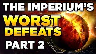 THE IMPERIUM'S 10 WORST DEFEATS - PART 2 | WARHAMMER 40,000 Lore / History