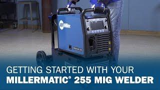 Getting Started With Your Millermatic 255 MIG Welder