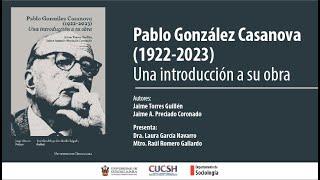 Pablo González Casanova (1922 - 2023) Una introducción a su obra.