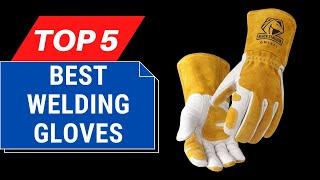 Top 5 Best Welding Gloves Review in 2025