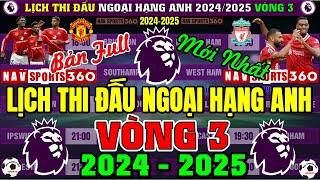 Lịch Thi Đấu Ngoại Hạng Anh 2024/2025 - Vòng 3 Mới Nhất | Tâm Điểm MAN UNITED v LIVERPOOL (Bản Full)