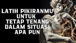 Latih Pikiran Kamu Agar Tetap Tenang dalam Situasi Apa Pun | Filsafat Stoikisme