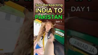 Solo Female Backpacking India to Pakistan DAY 1